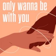VA - only wanna be with you (2025)