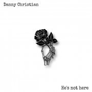 Danny Christian - He's Not Here (2021)