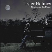 Tyler Holmes - Singing to the Moon (2024)