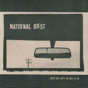 National Dust - ...Blind Luck Ain't No Luck At All (1998)