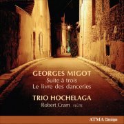 Trio Hochelaga - Migot, G.: Piano Trio, "Suite a 3 " / Le livre des danceries (2010)