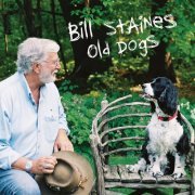 Bill Staines - Old Dogs (2007)