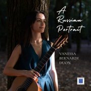 Vanessa Bernardi, Nicholas Nebuloni - A Russian Portrait (2023) [Hi-Res]