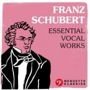 VA - Franz Schubert: Essential Vocal Works (2021)