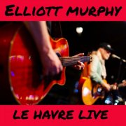 Elliott Murphy - Le Havre Live (Live) (2026) [Hi-Res]