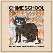 Chime School - The Boy Who Ran The Paisley Hotel (2024) [Hi-Res]