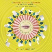 Philip Corner - Chorus at the Corner - A Joyfull Noise (2023)