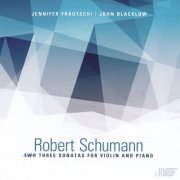 Jennifer Frautschi & John Blacklow - Schumann: Three Sonatas for Violin and Piano (2014)