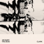 Clark - We Bury the Dead (Original Motion Picture Soundtrack) (2026) [Hi-Res]