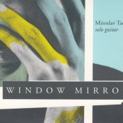 Miroslav Tadić - Window Mirror (1991) [CD-Rip]