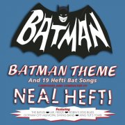 Neal Hefti & his Orchestra and Chorus – Batman Theme & Other Bat Songs (Expanded Edition) (1966)