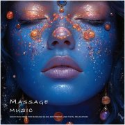 VA - Massage Music (Soothing Vibes for Massage Bliss, Bodywork, and Total Relaxation) (2025)