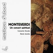 Concerto Vocale, Rene Jacobs - Monteverdi: Un concert spirituel (2000)