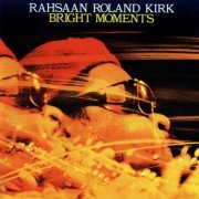 Rahsaan Roland Kirk - Bright Moments (2007)