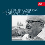 Czech Philharmonic Orchestra, Prague Symphony Orchestra, Sir Charles Mackerras - Life with Czech Music: Smetana & Dvorak (2010)