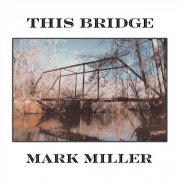 Mark Miller - This Bridge (2025)