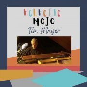 Tim Mayer - Eclectic Mojo (2021)