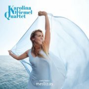 Karolina Driemel Quartet - Canciones Mestizas (2022)