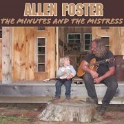 Allen Foster - The Minutes And The Mistress (2019)