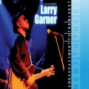 Larry Garner - Embarrassment To The Blues? (2002)