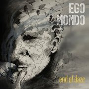 Ego Mondo - End Of Daze (2019)