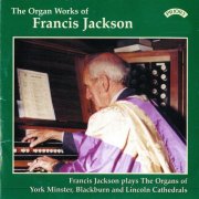 Francis Jackson - The Organ Works of Francis Jackson (1996)