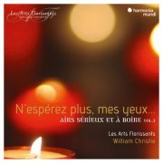 Les Arts Florissants & William Christie - N'espérez plus, mes yeux... Airs sérieux et à boire, Vol. 3 (2021) [Hi-Res]