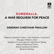 Sydney Symphony Orchestra, Benjamin Northey, Sydney Philharmonia Choirs - Eumeralla, a war requiem for peace (Recorded live in the Sydney Opera House Concert Hall on 11 September 2024) (2025) [Hi-Res]