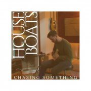 Houseboats - Chasing Something (2022) Hi Res