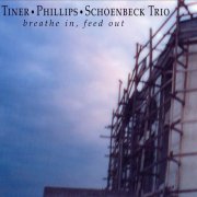 Tiner, Phillips, Schoenbeck Trio - Breathe In, Feed Out (2004)