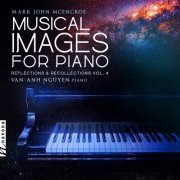 Van-Anh Nguyen - Musical Images for Piano: Reflections & Recollections, Vol. 4 (2022) [Hi-Res]