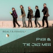 Pash & The Jazz Mess - Realtà Fragili (2024)