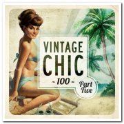 VA - Vintage Chic 100 - Part Five (2019)