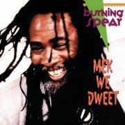 Burning Spear - Mek We Dweet (1990)