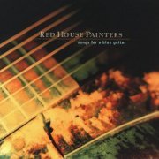 Red House Painters - Songs For A Blue Guitar (1996)