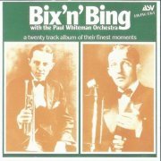 Bix Beiderbecke & Bing Crosby With The Paul Whiteman Orchestra - Bix 'n' Bing (1986)