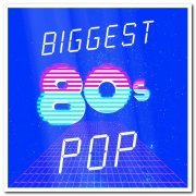 VA - Biggest 80's Pop (2015)