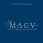Filip Wojciechowski, Musicae Antiquae Collegium Varsoviense & Warszawska Opera Kameralna - Jazz z MACV (2025)