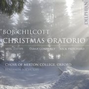 Sarah Connolly, Nick Pritchard, Neal Davies, Benjamin Nicholas, Oxford Contemporary Sinfonia, Choir of Merton College Oxford - Bob Chilcott: Christmas Oratorio (2023) [Hi-Res]