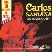 Carlos Santana - As Years Go By (1991)