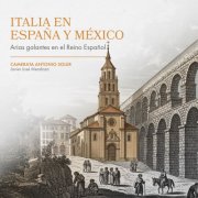 Camerata Antonio Soler, Javier Jose Mendoza - ITALIA EN ESPAÑA Y MÉXICO - Arias galantes en el Reino Español (2025) [Hi-Res]