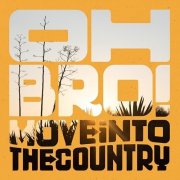 Oh Bro! - Move Into The Country (2024)