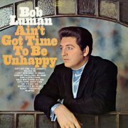 Bob Luman - Ain't Got Time to Be Unhappy (1968)