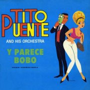 Tito Puente And His Orchestra & Chivirico Davila - Y Parece Bobo (1963)