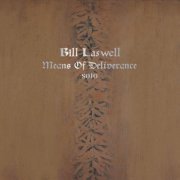 Bill Laswell - Means of Deliverance (2012)