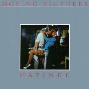 Moving Pictures - Matinee (1983)
