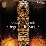 Arnaud De Pasquale - Orgues de Sicile (Organs of the World, Vol. 1) (2021) [Hi-Res]