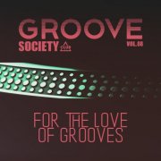 VA - Groove Society - For the Love of Grooves., Vol.08 (2025)