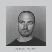 Nick Schofield - Glass Gallery (2021)