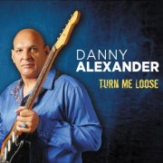 Danny Alexander Blues Band - Turn Me Loose (2025)